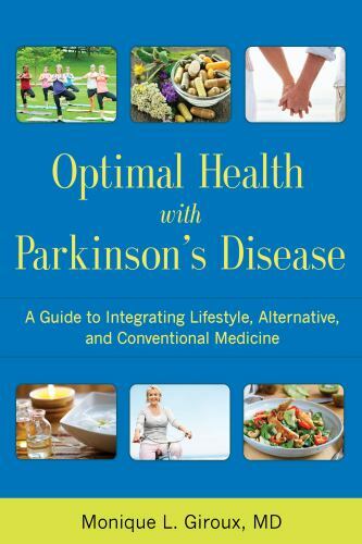 Optimal Health with Parkinson's Disease: A Guide to Integrating Lifestyle, A...
