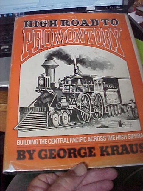 HIGH ROAD to PROMONTORY  Build CENTRAL (SOUTHERN) PACIFIC RAILROAD SIERRAs Hist