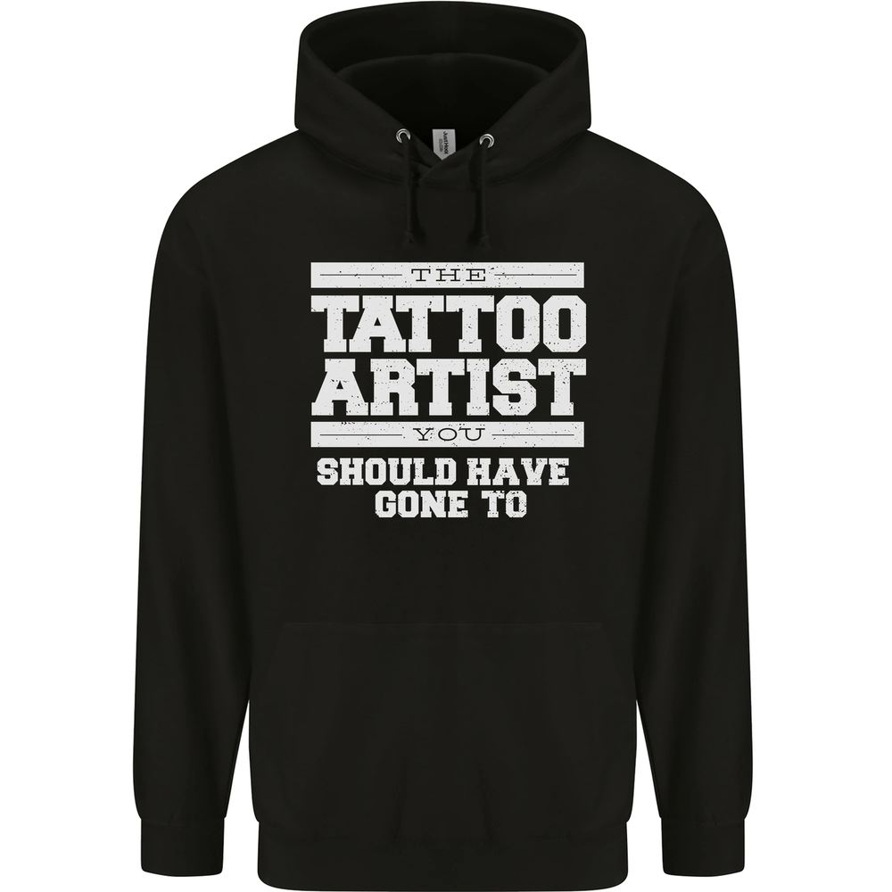 The Tattoo Artist You Should Have Gone to Mens 80% Cotton Hoodie
