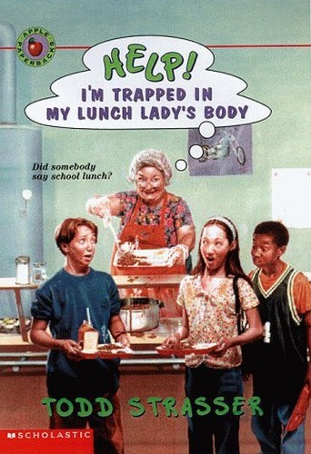 Help! I'm Trapped in My Lunch Lady's..., Strasser, Todd