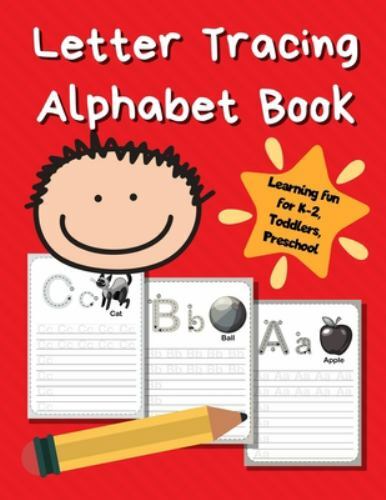 Letter Tracing Alphabet Book: ABC Learning Book for Kids - Toddlers, Preschoo...
