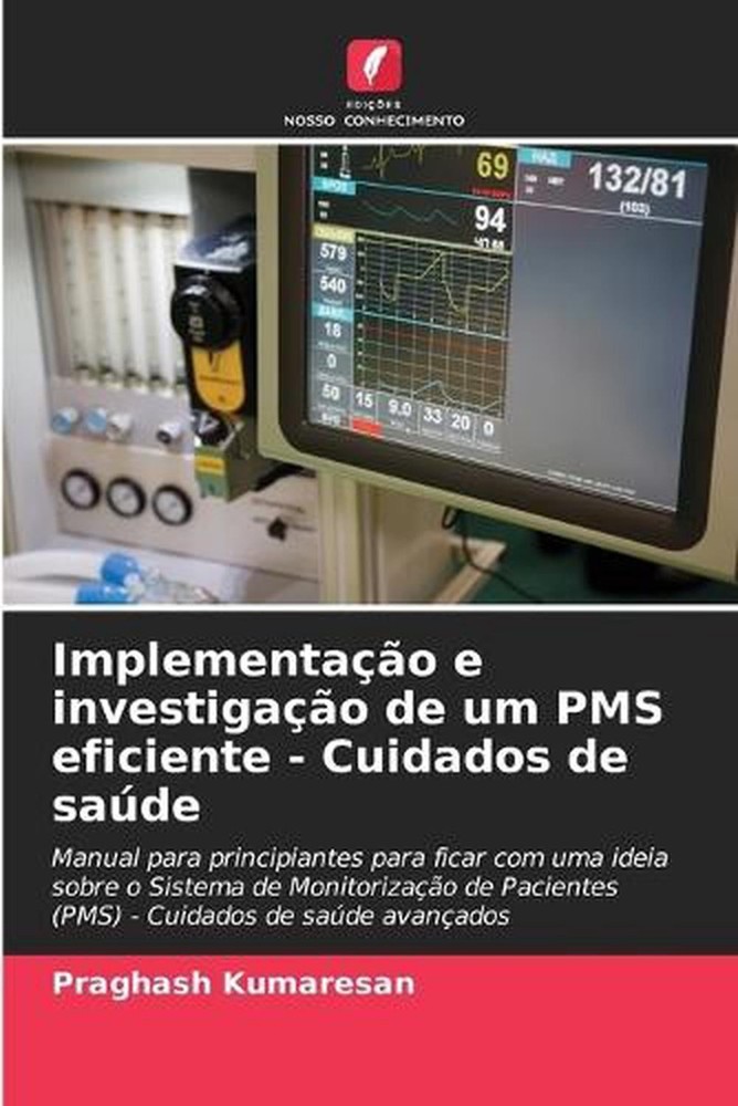 Implementao e investigao de um PMS eficiente - Cuidados de sade by Praghash Kuma