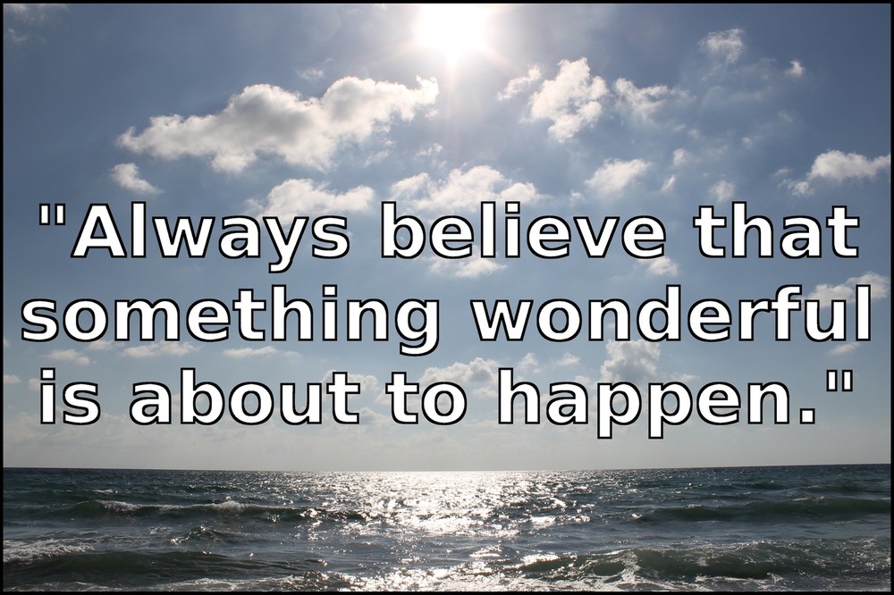5887.Always believe that something wonderful.sky.sea.POSTER.Decoration.Graphic