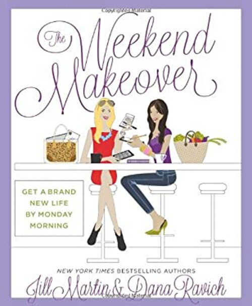 Transform Your Life with The Weekend Makeover for a Fresh Start by Monday Morning