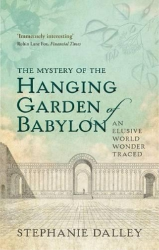Stephanie Dalley The Mystery of the Hanging Garden of Babylon (Paperback)