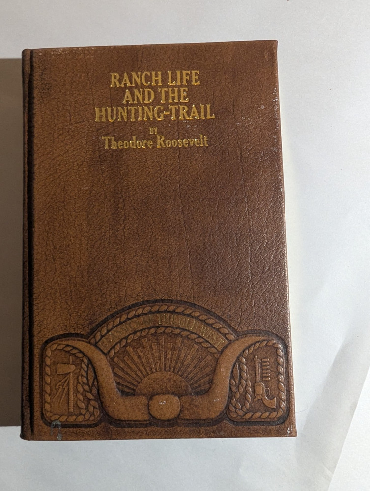 Ranch Life and the Hunting-Trail by Theodore Roosevelt, 1981 of the 1888 Ed.
