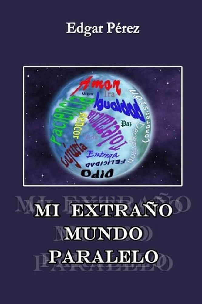Mi Extrao Mundo Paralelo (2018) by Edgar I. Perez (Spanish) Paperback Book