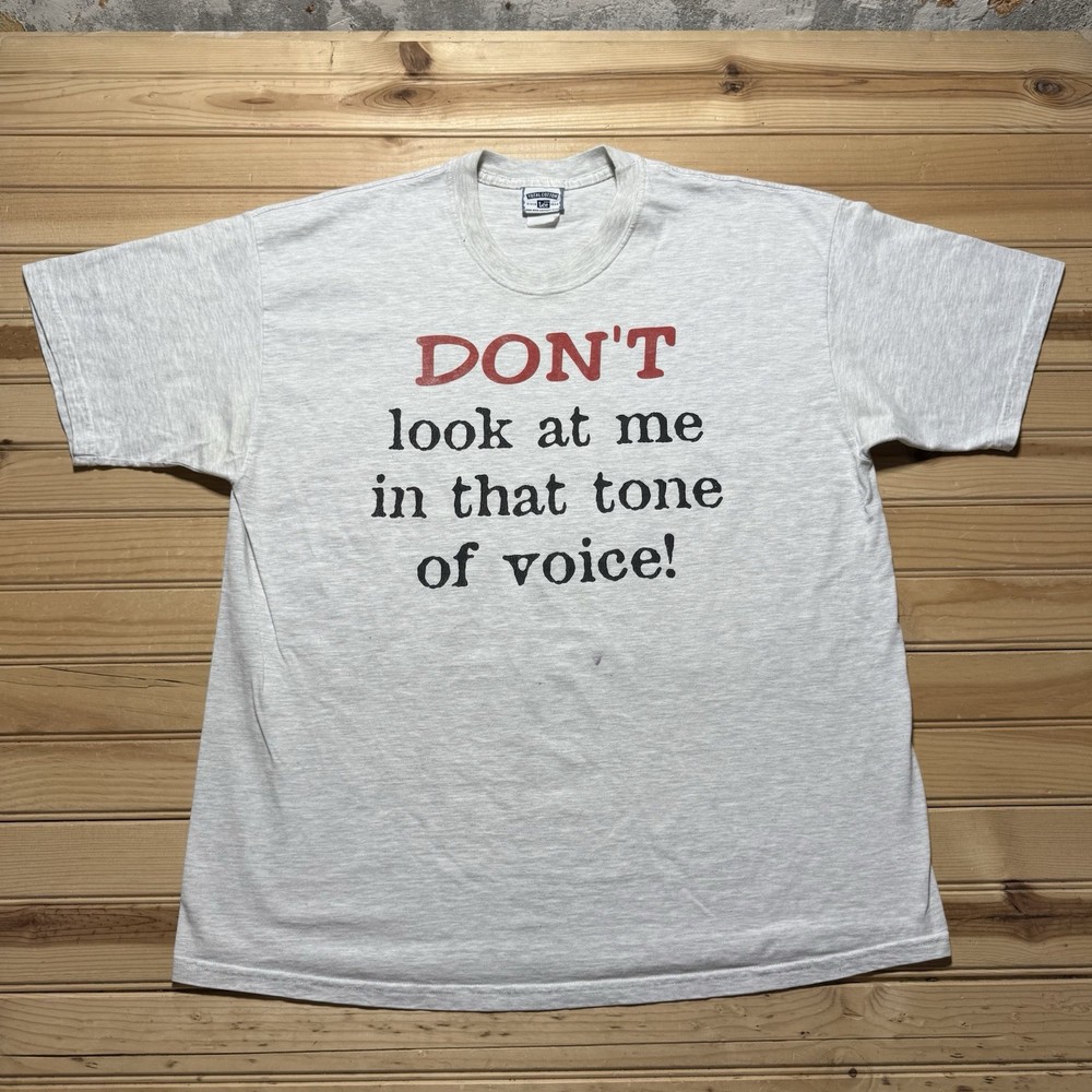 Vintage 90s Dont Look At Me With That Tone Of Voice Funny Quote Shirt  - Size XL
