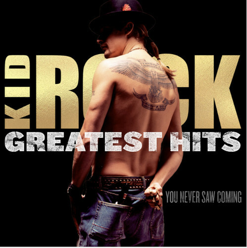 Kid Rock - Greatest Hits: You Never Saw Coming [New CD]