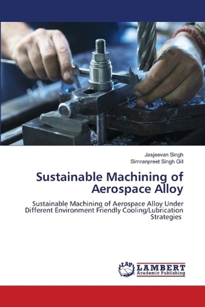 Sustainable Machining of Aerospace Alloy by Jasjeevan Singh Paperback Book