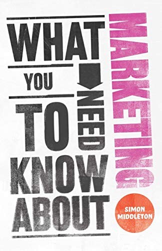 What You Need to Know About Marketing by Middleton, Simon Paperback Book TheFREE US DELIVERY | ISBN: 0857081500 | Quality Books