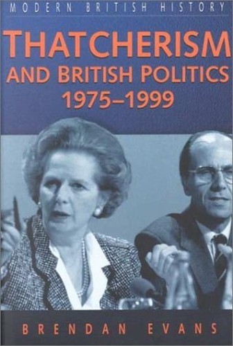 Thatcherism and British Politics, 1975... by Evans, Brendan Paperback / softbackFREE US DELIVERY | ISBN: 0750915730 | Quality Books