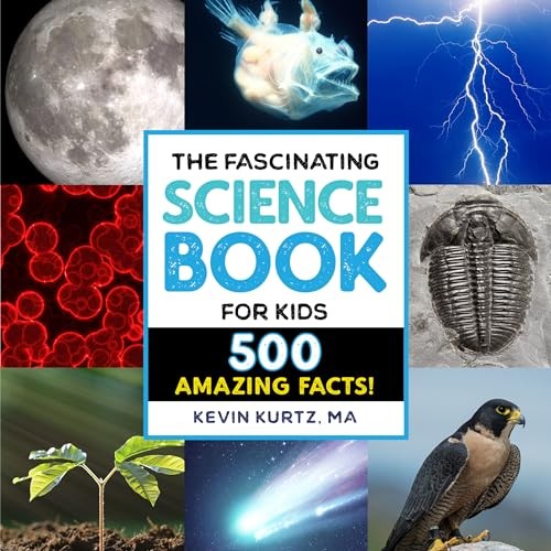 The Fascinating Science Book for Kids: 500 Amazing Facts! (Fascinating Facts...