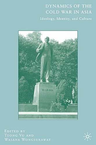 Dynamics of the Cold War in Asia: Ideology, Identity, and Culture by T Vu: Used