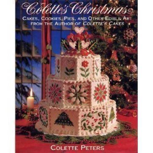 Colette's Christmas/Cakes, Cookies, Pies and Other Edible Art from the Au - GOOD