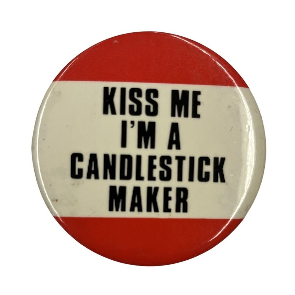 Kiss Me I’m A Candlestick Maker Vintage 1980s Pinback Button