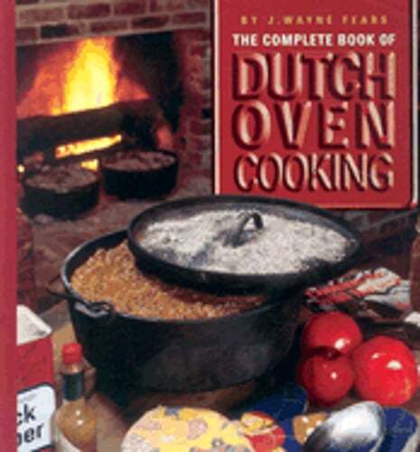The Complete Book of Dutch Oven Cooking by J Wayne Fears: Used