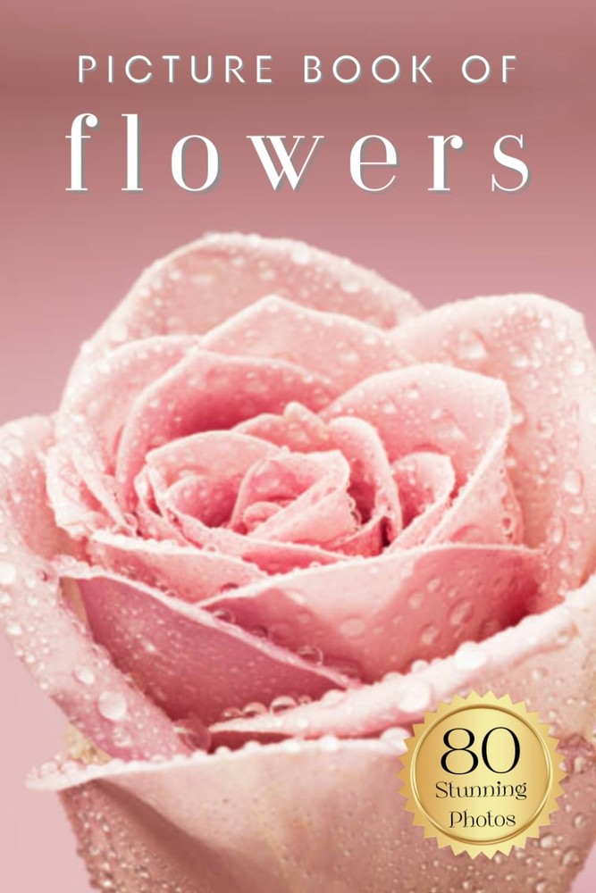 Picture Book of Flowers: 80 Stunning Photos and Facts, for Dementia Patients...