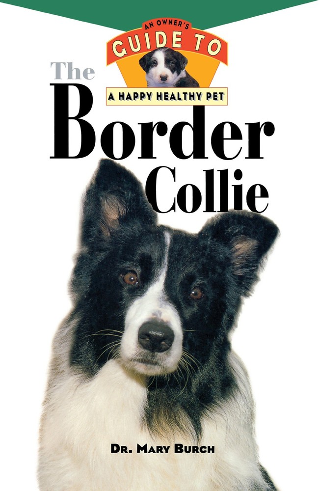 The Border Collie: An Owner's Guide to a Happy Healthy Pet (Happy Healthy Pe...