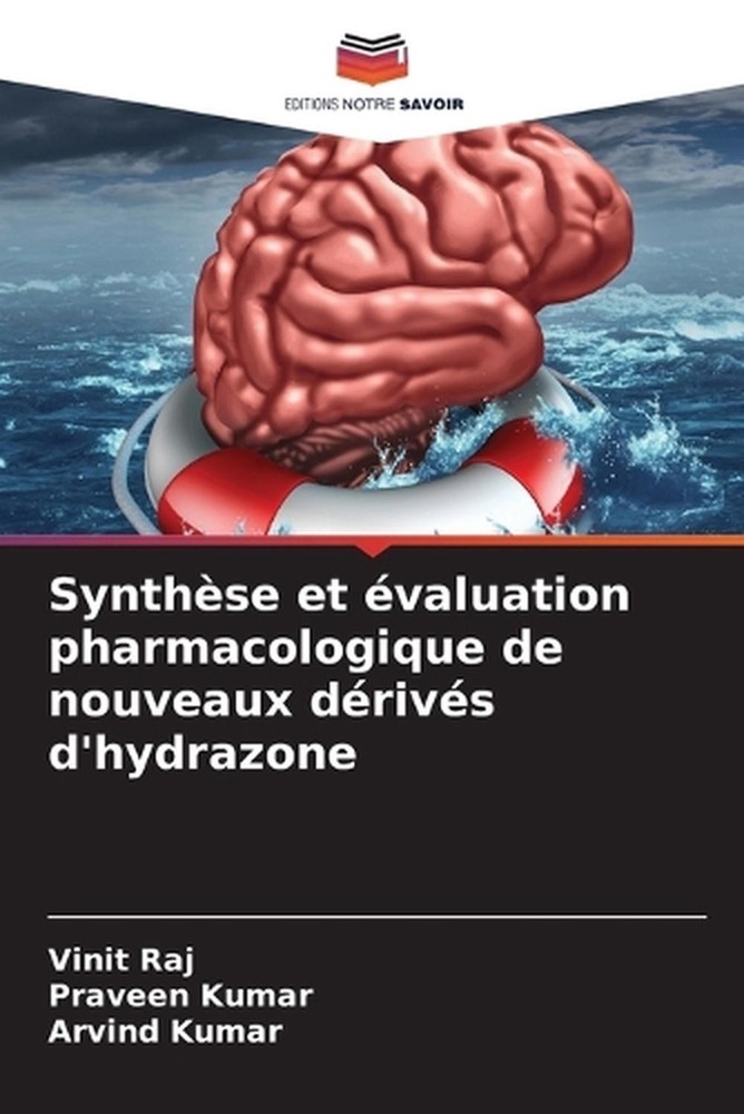 Synthse et valuation pharmacologique de nouveaux drivs d'hydrazone by Vinit Raj