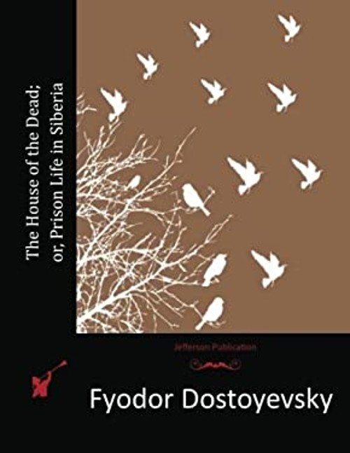 The House of the Dead; or, Prison Life in Siberia Paperback FyodoFree US Delivery | ISBN:1515295974