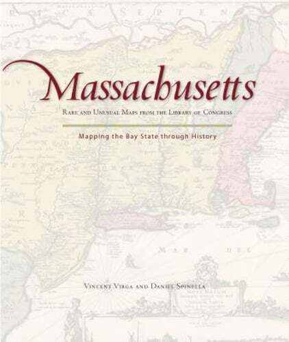 Massachusetts: Mapping the Bay State Through History: Rare and Unusual Maps from