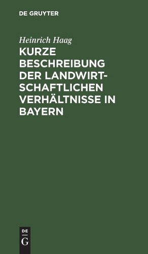 Heinrich Haag Kurze Beschreibung Der Landwirtschaftlichen Verhältniss (Hardback)
