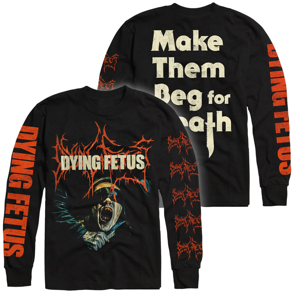 Make Them Beg For Death Longsleeve Shirt  Dying Fetus BO2396