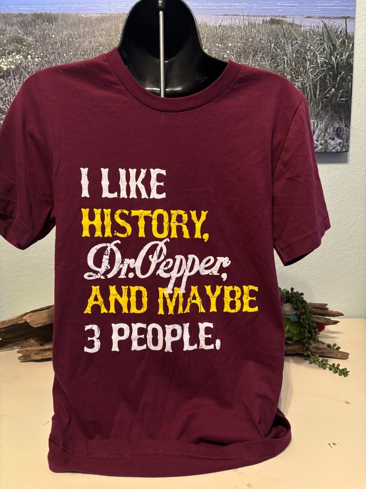 Funny History and Dr. Pepper - I Love History, Dr. Pepper and Maybe 3 People.