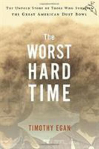 Worst Hard Time : The Untold Story of Those Who Survived the Great American ...
