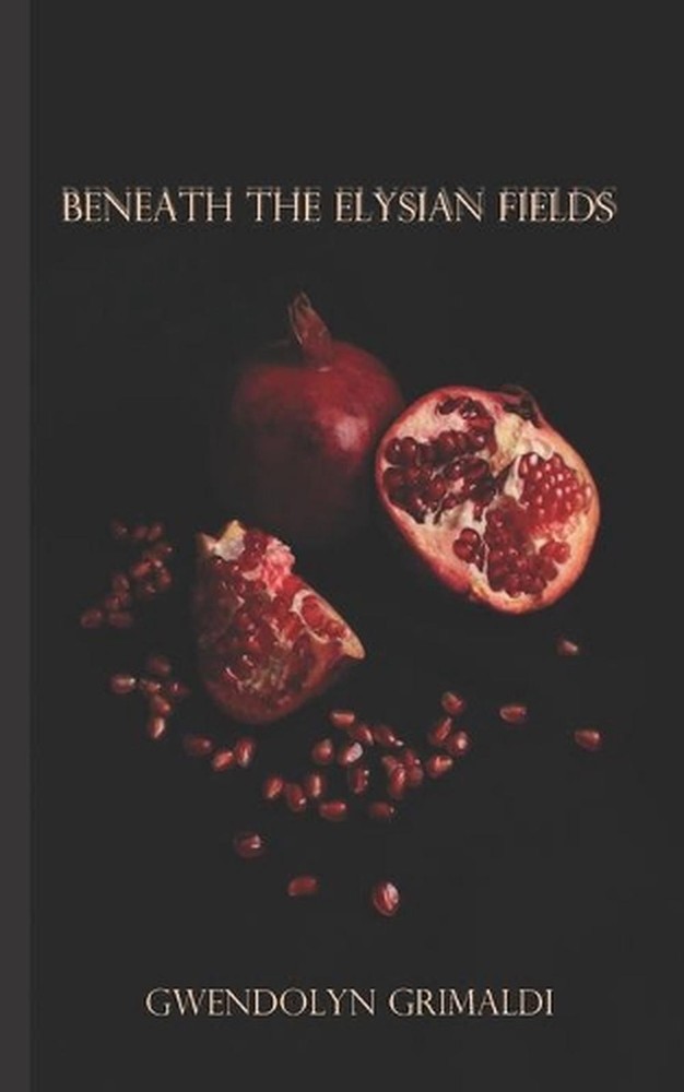 Beneath the Elysian Fields by Gwendolyn Grimaldi (English) Paperback Book
