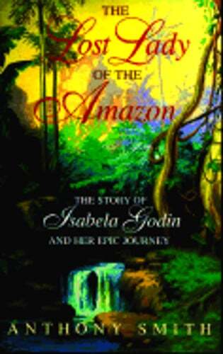 The Lost Lady of the Amazon: The Story of Isabela Godin and Her Epic Journey
