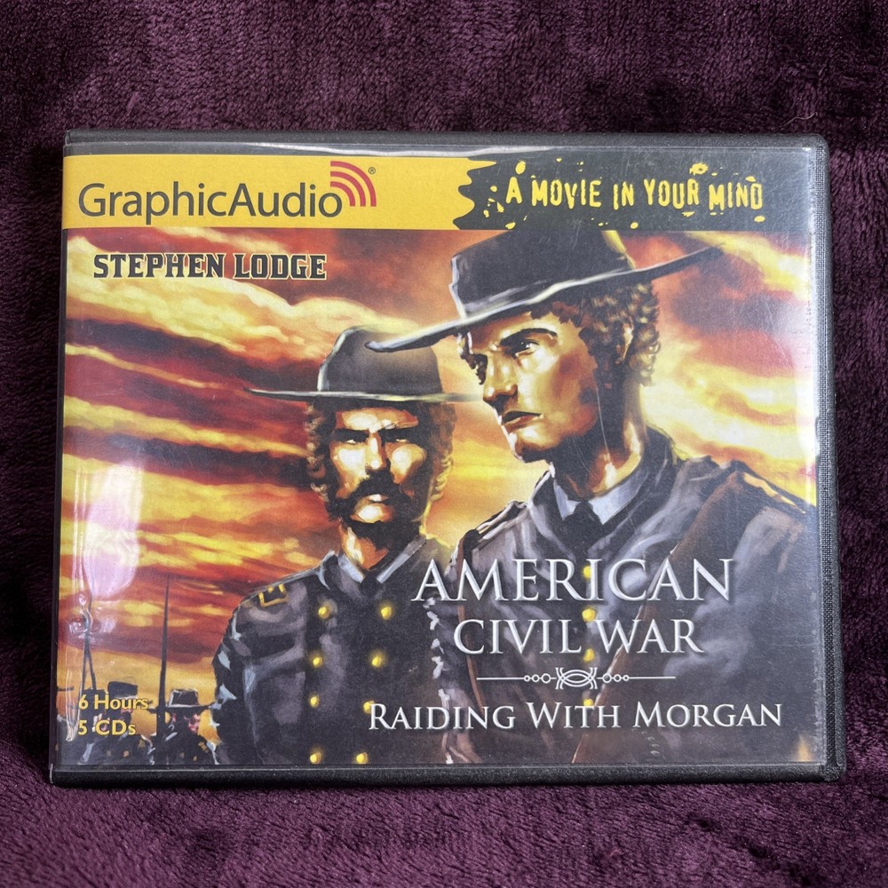 Graphic Audio - Stephen Lodge - American Civil War; Raiding With Morgan