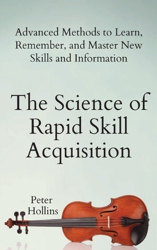 Peter Hollins The Science of Rapid Skill Acquisition (Paperback)Another great item from Rarewaves USA | Free delivery!