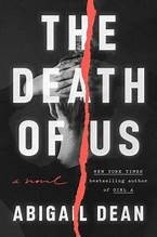 The Death of Us: A Novel by Abigail Dean (Hardcover)