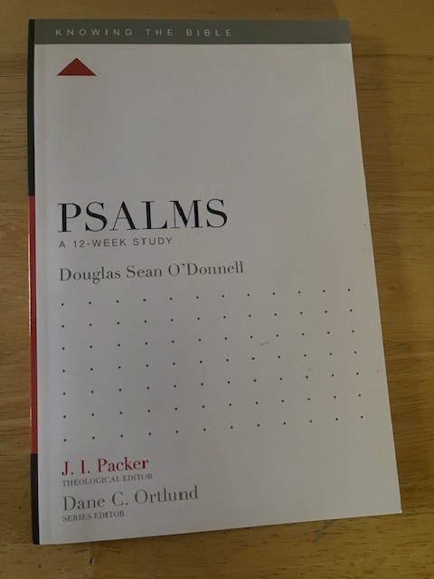 Psalms: A 12-Week Study (Knowing the Bible) - paperback Douglas Sean O'Donne...