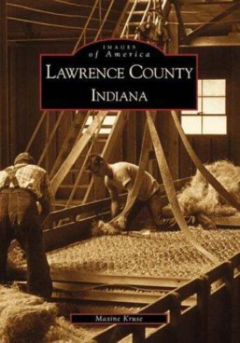 Lawrence County Indiana, Paperback by Cruse, Maxine, Brand New, Free shipping...