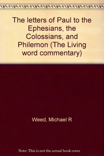 The letters of Paul to the Ephesians, the Colossians, and Philemon (The Living w