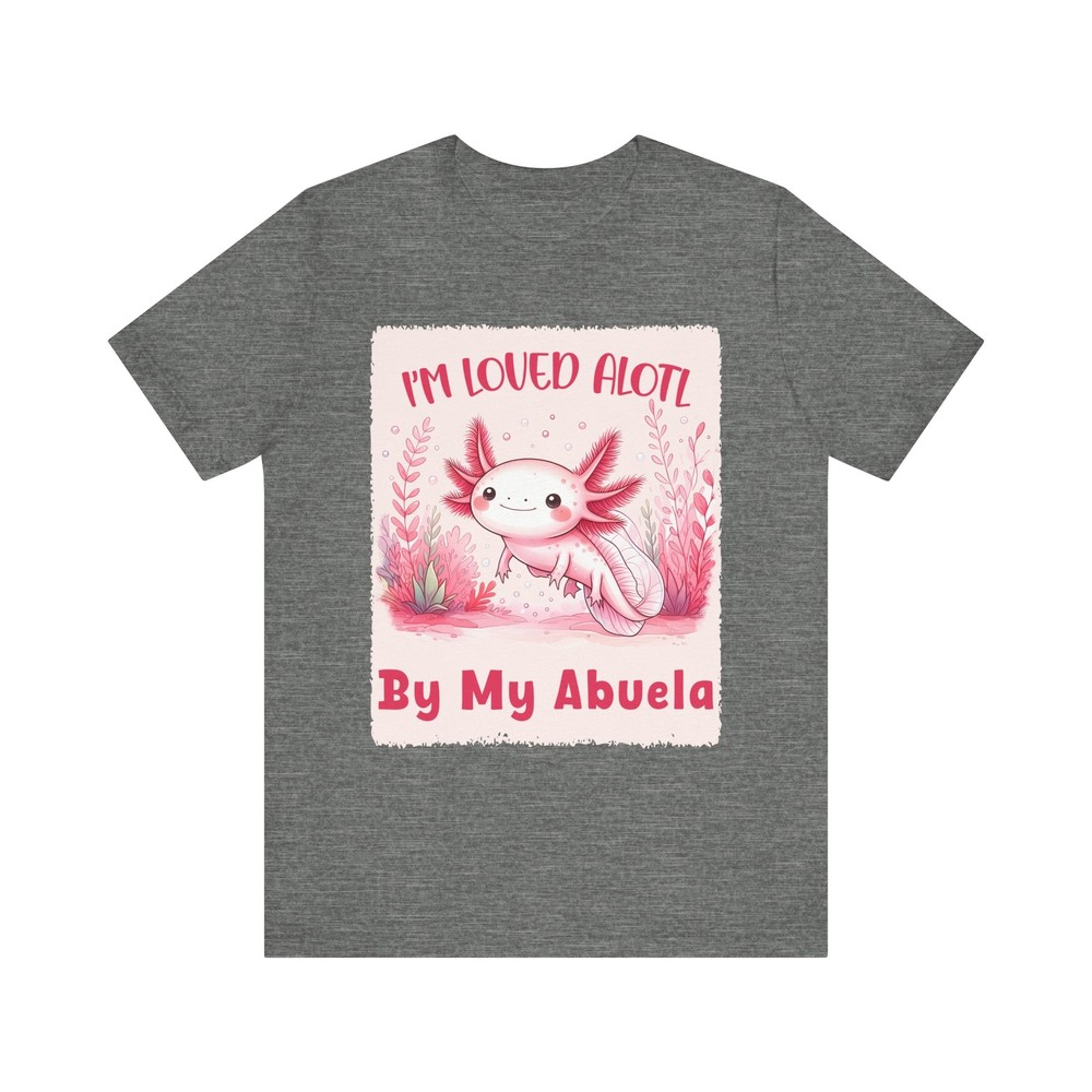 Loved A Lotl by Abuela - Cute Axolotl Unisex T-Shirt-image