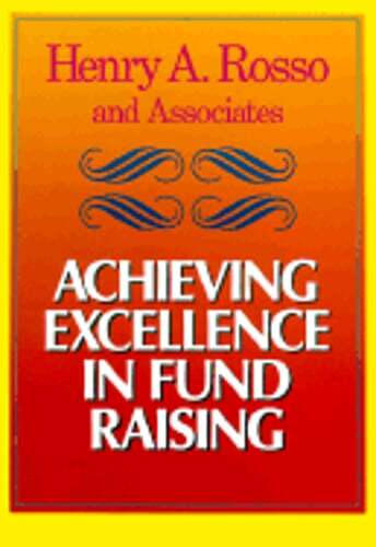 Achieving Excellence in Fund Raising by Henry A Rosso: Used