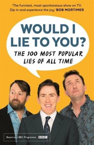 Would I Lie to You? Presents the 100 Most Popular Lies of All Time, Paperback...