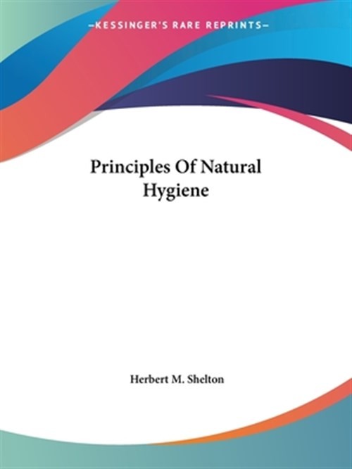 Principles of Natural Hygiene, Paperback by Shelton, Herbert M., Like New Use...