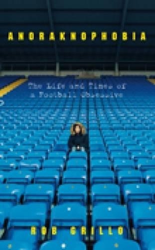 Anoraknophobia: The Life and Times of a Football Obse... by Rob Grillo PaperbackFREE US DELIVERY | ISBN: 0752445618 | Quality Books