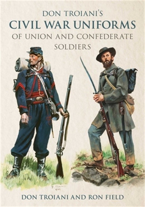 Don Troiani's Civil War Uniforms of Union and Confederate Soldiers (Paperback or