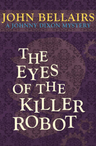The Eyes of the Killer Robot (Johnny Dixon) - Paperback By Bellairs, John - GOOD