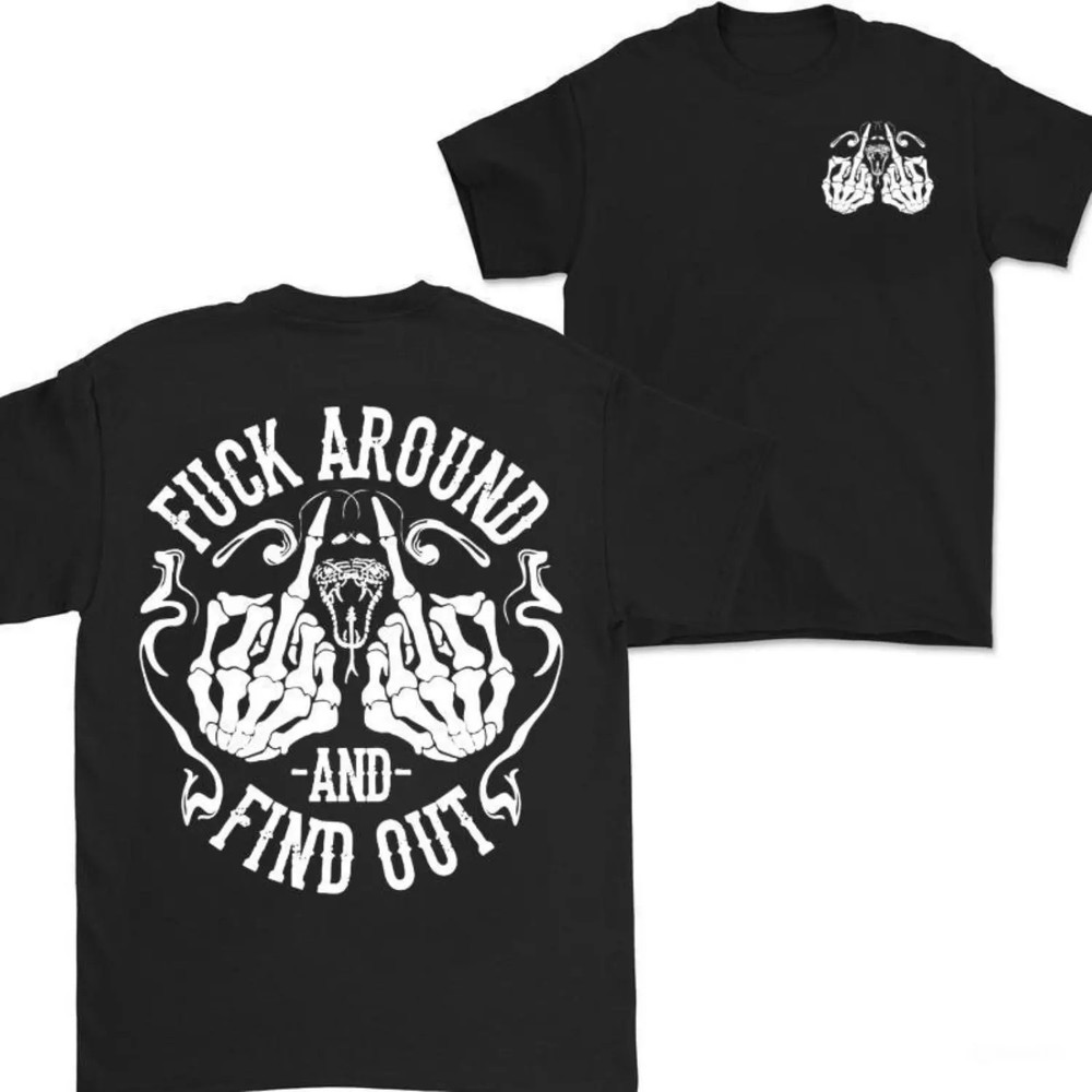 Skeleton Hand Graphic T Shirt With Funny Fck Around And Find Out Phrase