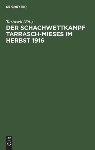 Der Schachwettkampf Tarrasch-Mieses Im Herbst 1916 (Hardback)