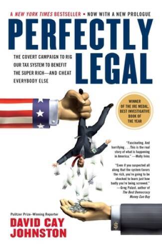 Perfectly Legal: The Covert Campaign to Rig Our Tax System to Benefit the - GOOD