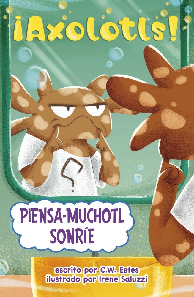 Piensa-Muchotl sonríe (¡axolotls!) (Spanish Edition)
