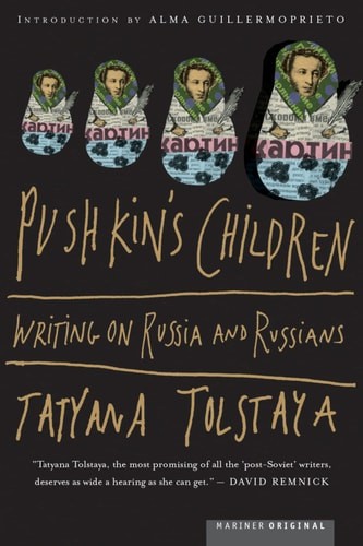 Pushkin's Children: Writing on Russia and Russians by Tolstaya, Tatyana, Good Bo